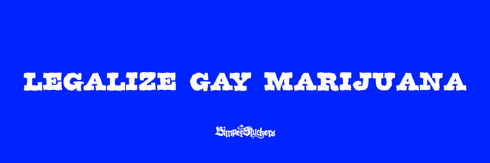 Legalize Gay Marijuana